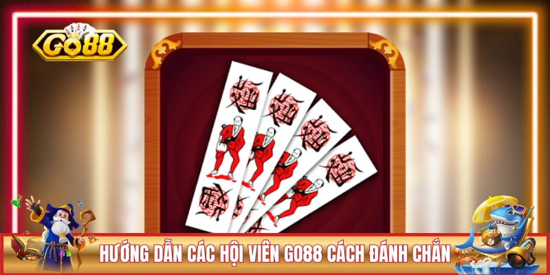 Hướng dẫn các hội viên GO88 cách đánh Chắn 
