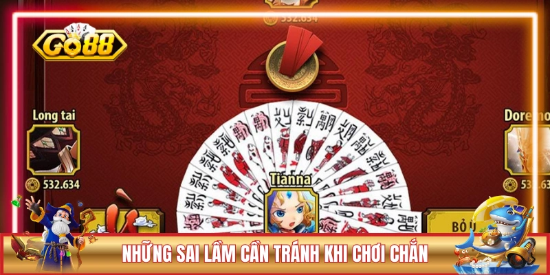 Những sai lầm mà bạn cần tránh khi chơi Chắn