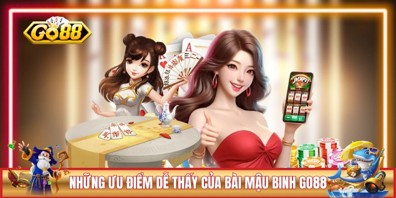 Những ưu điểm dễ thấy của bài Mậu Binh GO88