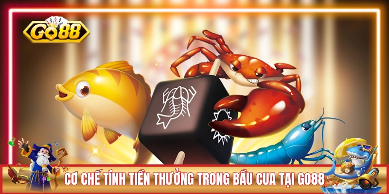 Cơ chế tính tiền thưởng trong Bầu Cua tại GO88