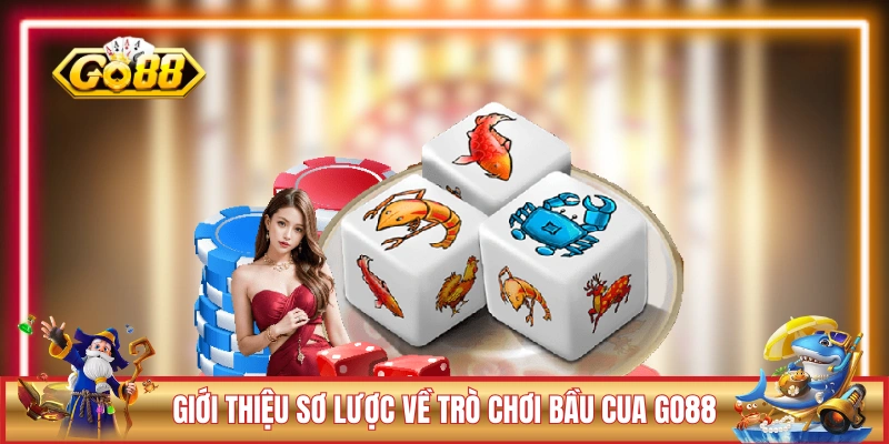 Giới thiệu sơ lược về trò chơi Bầu Cua GO88