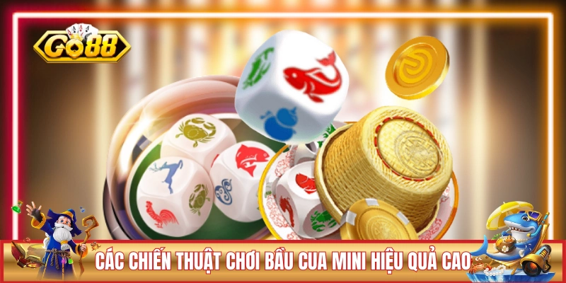 Bầu Cua Mini GO88 - Hướng Dẫn Chơi Minigame Siêu Kỳ Thú 3 Các chiến thuật chơi Bầu Cua Mini hiệu quả cao