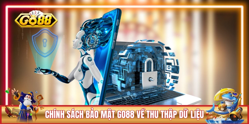 Chính sách bảo mật của GO88 về thu thập dữ liệu