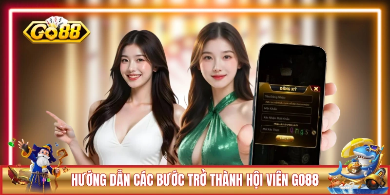 Hướng dẫn các bước trở thành hội viên GO88