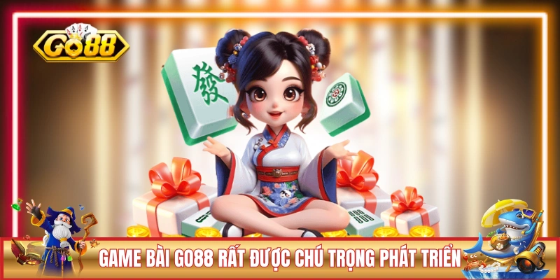 Game bài GO88 rất được chú trọng phát triển
