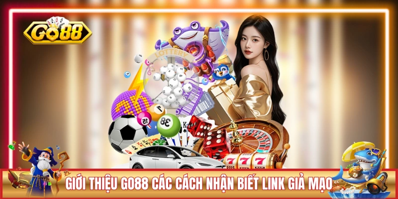 Giới thiệu GO88 các cách nhận biết link giả mạo