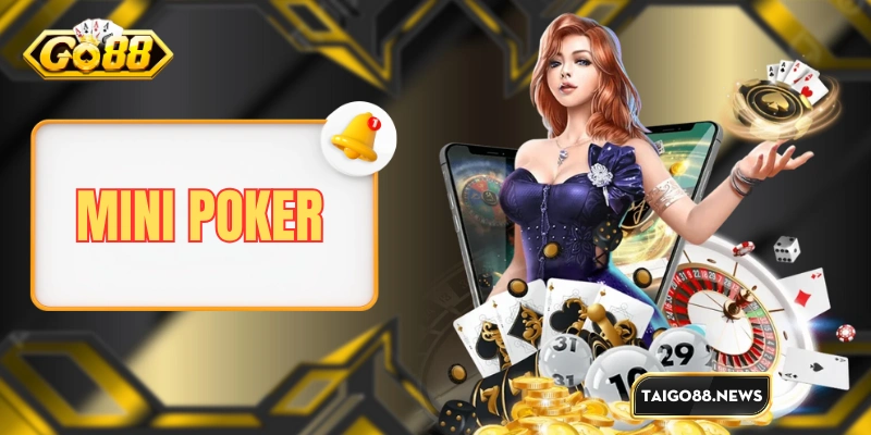 Cách chơi và giải thích các tính năng trong Mini Poker