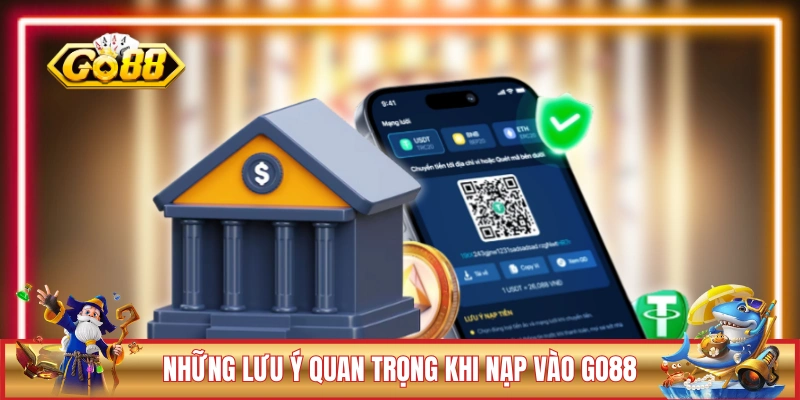 Nạp Tiền GO88 Cực Nhanh Gọn, Cộng Điện Trong 1 Nốt Nhạc 3 Những lưu ý quan trọng khi nạp vào GO88
