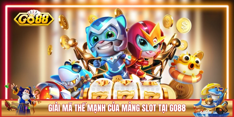 Giải mã thế mạnh của mảng slot tại GO88