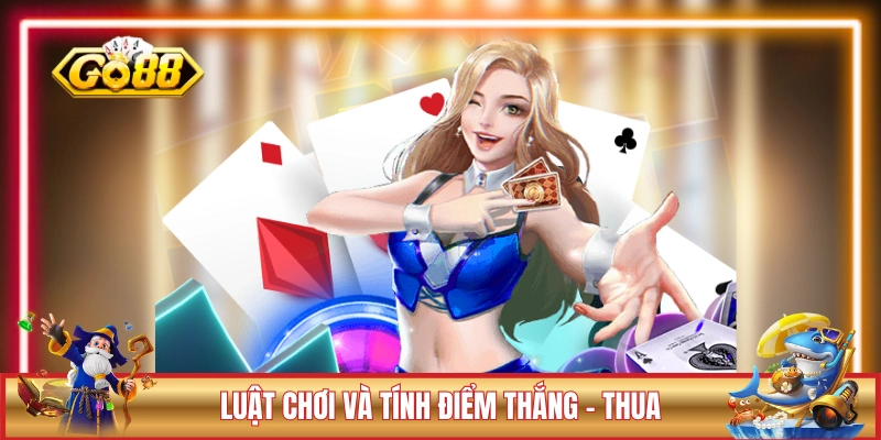 Phỏm Tá Lả GO88 - Luật Lệ Chi Tiết Cho Người Chơi 2026 3 Luật chơi và tính điểm thắng - thua trong Tá Lả