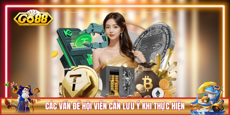 Các vấn đề hội viên cần lưu ý khi thực hiện