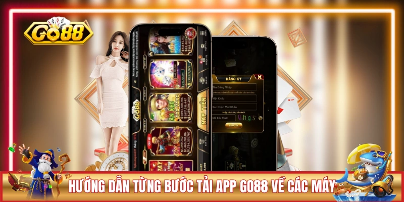 Hướng dẫn từng bước tải app GO88 về các máy