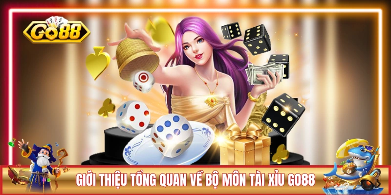 Giới thiệu tổng quan về bộ môn tài xỉu GO88