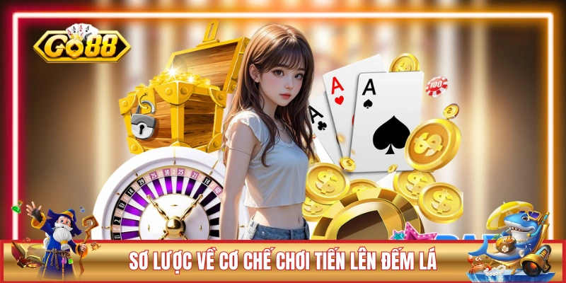 Sơ lược về cơ chế chơi phiên bản Tiến Lên Đếm Lá
